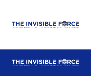 (The logo) The Invisible Force (the tagline under it the logo) How Organizational Culture Impacts People and Profit  | Logo Design by H-H Arts