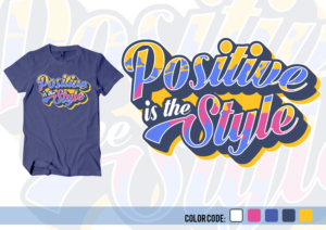 Phrase - Positivity is the Style | Diseño de Camiseta por PenArmy