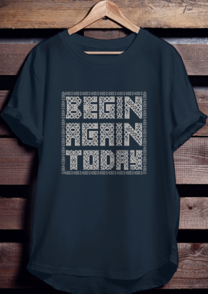 Begin Again Today (T-Shirt Design) | T-shirt Design by BABLEO