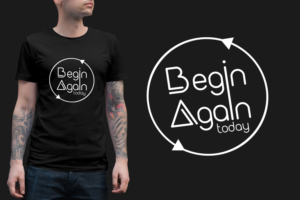 Begin Again Today (T-Shirt Design) | T-shirt Design by fallingpixels