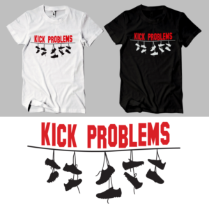 Kick Problems Tshirt design for clothing company | T-shirt Design by Uprinteez