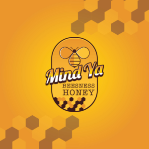 Mind Ya Beesness Honey. (please make the word 