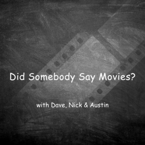 Did Somebody Say Movies? With Dave, Nick & Austin | Logo Design by HeshanKavinda