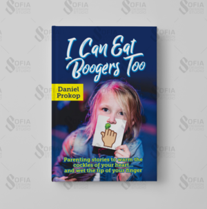 New book cover for "I Can Eat Boogers Too" a book of parenting stories that will warm t.* | Book Cover Design by SofiaDesignStudio