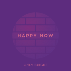 Only Bricks "Happy Now" New Single Cover | CD Cover Design by Wladimus
