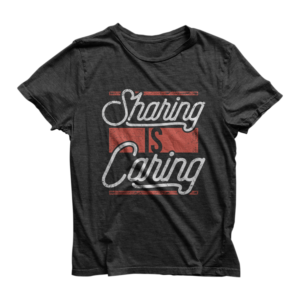Sharing Is Caring | T-shirt Design by Barney Stinson