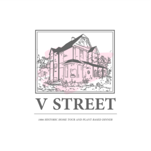 V Street -- 1886 historic home tour and plant-based dinner | Logo Design by ThiagoB
