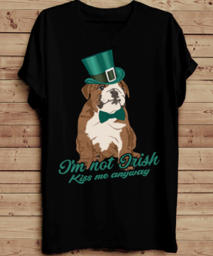I'm not Irish. Kiss me anyway. | Diseño de Camiseta por creative gravity