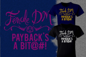Female Dungeon Master T-shirt - Payback's a Bit@#! | Design de T-shirt par Falih A
