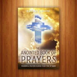 The Anointed Book of Prayers, Powerful Prayers During Your Time of Need | Graphic Design by Wally_F