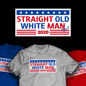 Sarcastic Political Yard Sign/Tshirt Design - Straight Old White Man 2020 | T-Shirt-Design von Abiyoso28