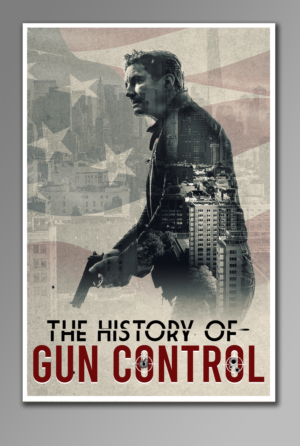 Documentary poster design - The History of Gun Control | Diseño de Póster por SAI DESIGNS