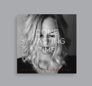 Done Wasting Time  ---Krista Westenhofer; EP cover | Diseño de Portada de CD por SofiaDesignStudio