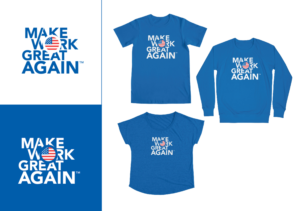 Make Work Great Again- T shirt promotional design | T-shirt Design by eleven