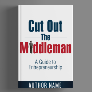 Cut Out The Middleman: A Guide to Entrepreneurship  | Book Cover Design by ARO
