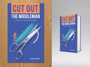 Cut Out The Middleman: A Guide to Entrepreneurship  | Book Cover Design by MNM