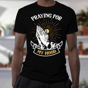 Praying for my hood. Stepping in for my community | Design de T-shirt par Heydale
