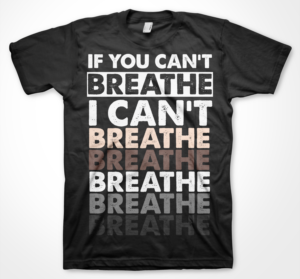If you can't breathe, I can't breathe is a campaign aimed at unifying America and the world  | T-Shirt-Design von badpixelarts