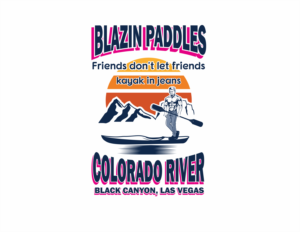 Blazin Paddles (at top)   Friends don't let friends kayak in jeans (middle)           Colorado River, Black Canyon, Las Vegas (bottom) | Logo Design by Malik 11