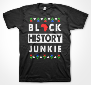 #blackhistoryjunkie | T-Shirt-Design von badpixelarts