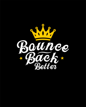 T-shirt Design by graphics1 for Bounce Back Better | Design: #25093268
