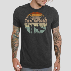 Local Anywhere - Shirt Design - Travel, Adventure, New Experiences