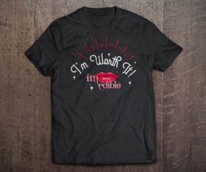 T-Shirt-I'm Worth It | T-shirt Design by FigliaPerduta