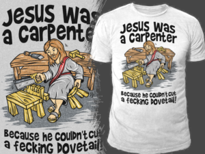 Jesus was a carpenter | T-shirt Design by Falih A