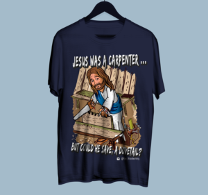 Jesus was a carpenter | T-shirt Design by dundun