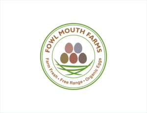 Fowl Mouth Farms / Farm Fresh, Free Range, Organic Eggs | Design de Logo par BNdesigner