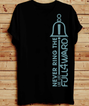 Never ring the bell, Live Life Full4ward. | T-Shirt-Design von creative gravity