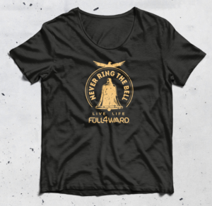 Never ring the bell, Live Life Full4ward. | Diseño de Camiseta por Alaya