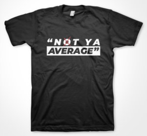 Not Ya Average_____Shirt Design | T-shirt Design by badpixelarts