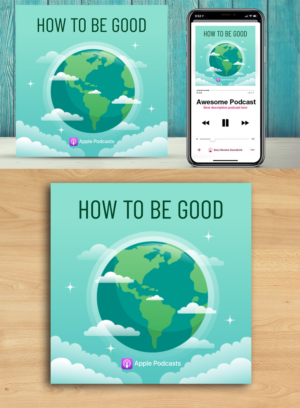 How To Be Good (Podcast Artwork) | Podcast Design by ecorokerz