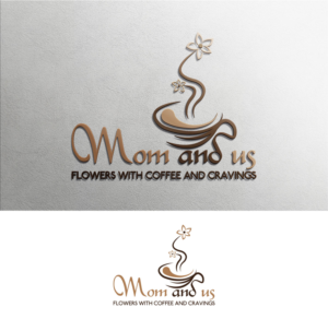Diseño de Logo por u2square para Mom and Us Flowers with Coffee & Cravings | Diseño: #25880081