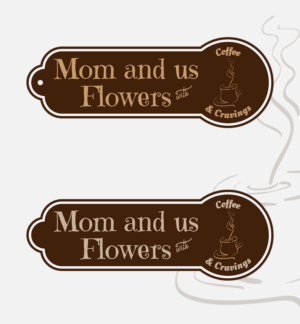 Diseño de Logo por BlackWolf creations para Mom and Us Flowers with Coffee & Cravings | Diseño: #25881855