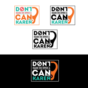 Don't make me open a can of Karen | Diseño de Camiseta por Graphic Bricks