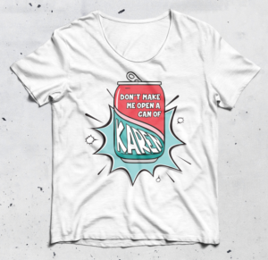 Don't make me open a can of Karen | Diseño de Camiseta por Alaya