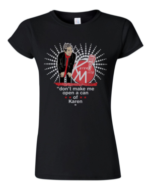 Don't make me open a can of Karen | T-Shirt-Design von Feni:)