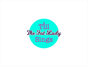 Till The Fat Lady Sings | Logo Design by BNdesigner
