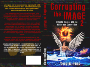 My Book - Corrupting the Image 2: Hybrids, Hades, and the Mt Hermon Connection, needs cover | Diseño de portada de libro por CreaTVIT