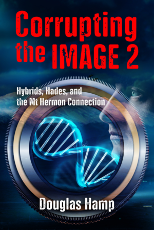 My Book - Corrupting the Image 2: Hybrids, Hades, and the Mt Hermon Connection, needs cover | Design de Couverture de Livre par Wally_F