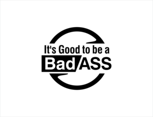It's Good to be a Bad Ass | Design de Logo par BNdesigner