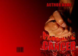 Crushing Cancer- A Patient's Complete Guide to Managing a Cancer Diagnosis | Design de Couverture de Livre par illuminati-design