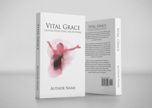 Vital Grace: Getting Everything for Nothing | Book Cover Design by CreaTVIT