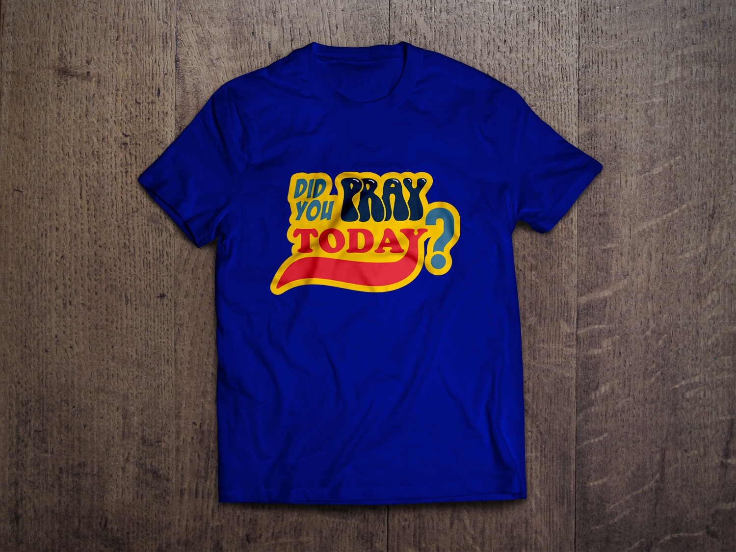 Design de T-shirt par normi pour DID YOU PRAY TODAY LLC | Design #26846205