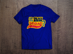 "Did you pray today" t shirs. crew neck and hoodies | T-shirt Design by normi