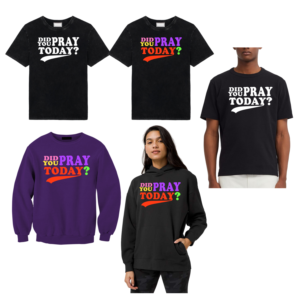 "Did you pray today" t shirs. crew neck and hoodies | T-shirt Design by Heydale