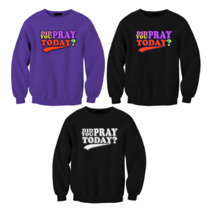 T-shirt Design by Heydale for DID YOU PRAY TODAY LLC | Design: #26854669