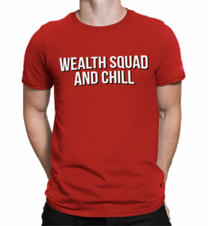 Wealth Squad and Chill | T-shirt Design by B'signs